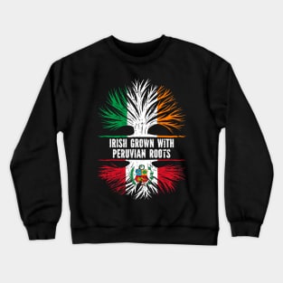 Irish Grown With Peruvian Roots Ireland Flag Crewneck Sweatshirt